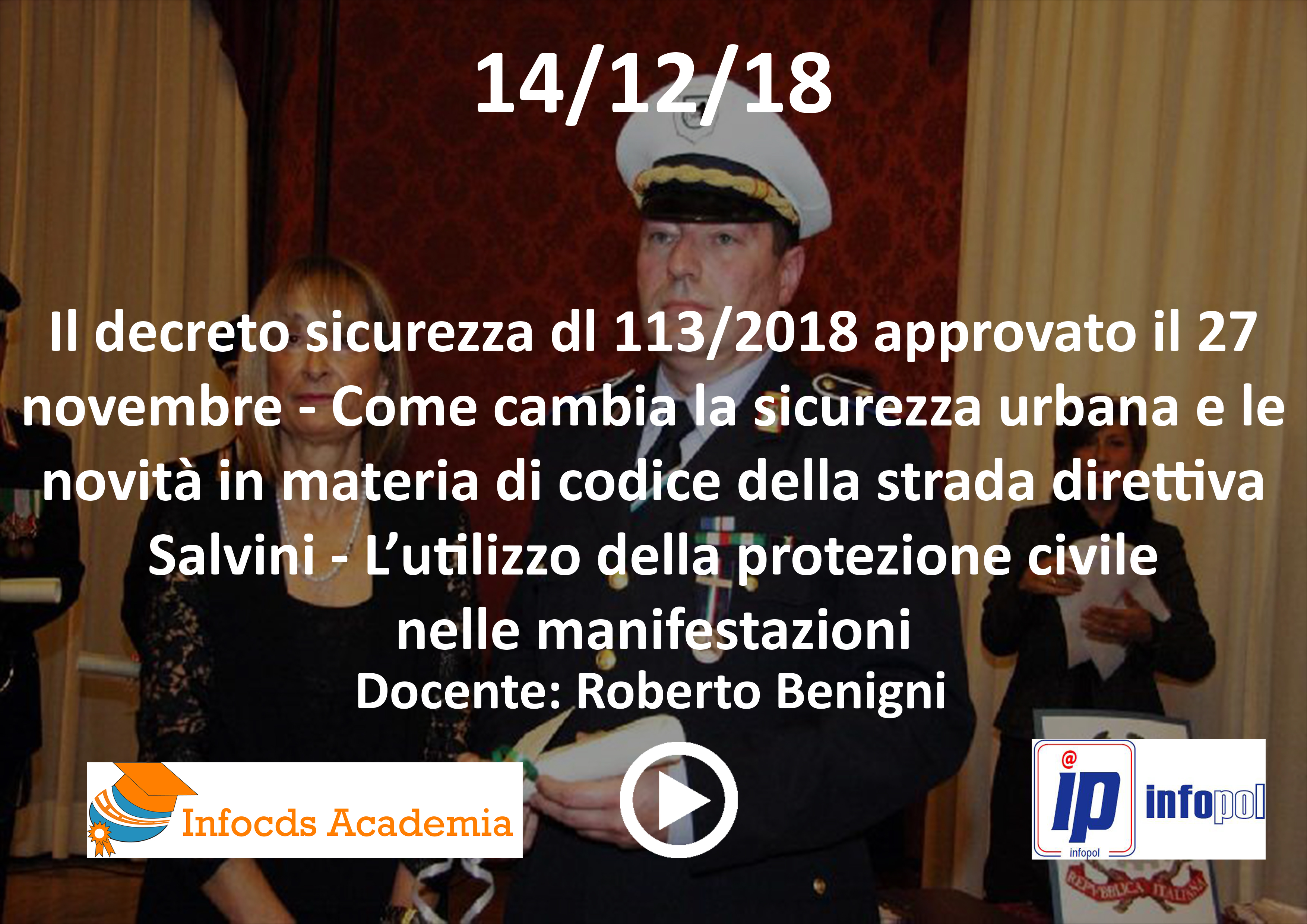 IL DECRETO SICUREZZA DL 113/2018 APPROVATO IL 27 NOVEMBRE – COME CAMBIA LA SICUREZZA URBANA E LE NOVITA' IN MATERIA DI CODICE DELLA STRADA DIRETTIVA SALVINI - L’UTILIZZO DELLA PROTEZIONE CIVILE NELLE MANIFESTAZIONI